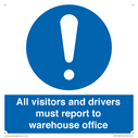 all-visitors-and-drivers-must-report-to-warehouse-office~